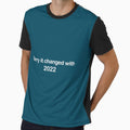T-shirt with It has changed with 2022 by AYOUB SAIYD