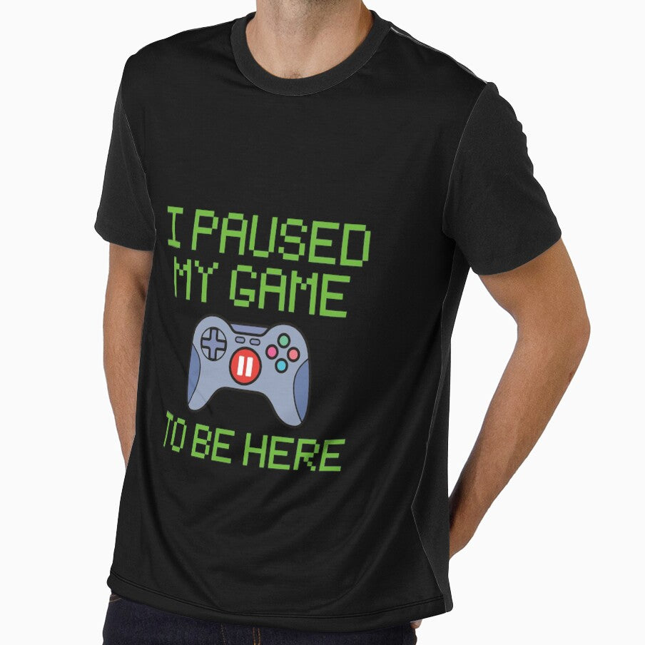 Funny Gamer T-Shirt, I Paused My Game To Be Here, Sarcastic Gaming Cool Word T Shirt For Gamer Men Women by Happiness Shop