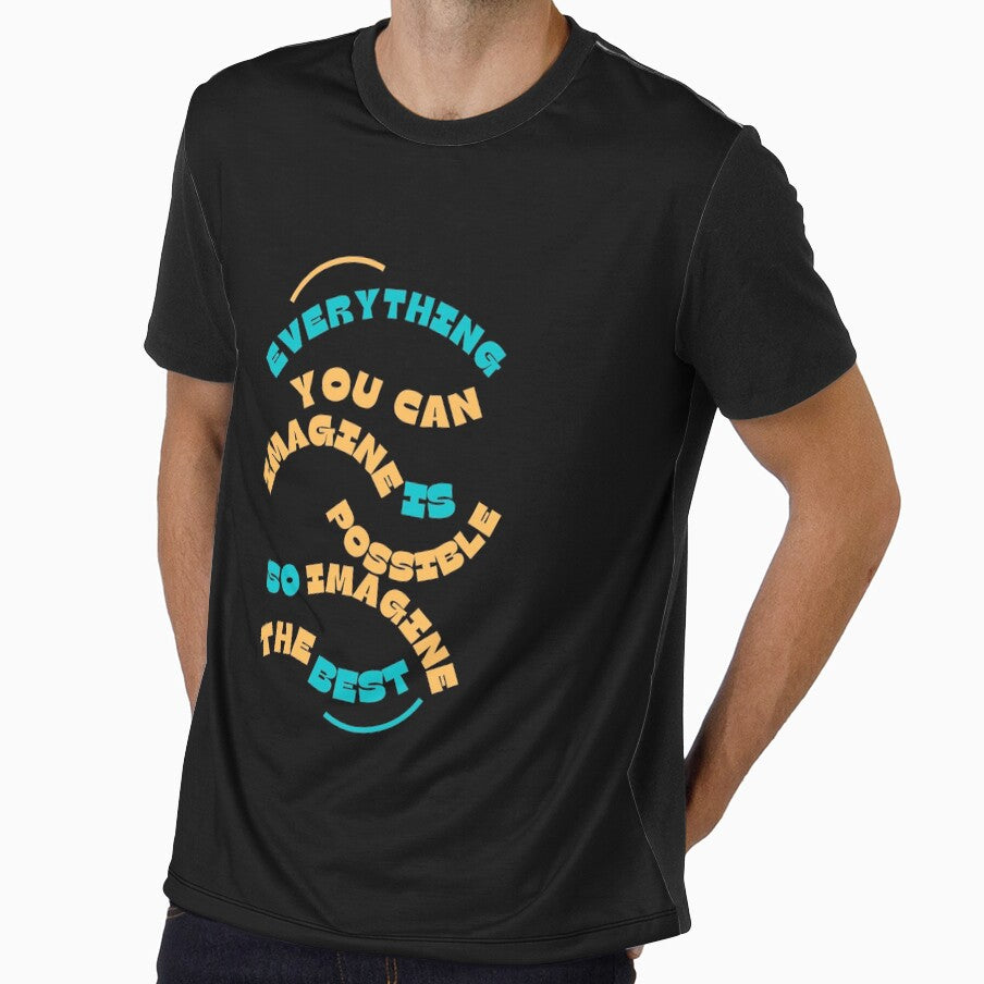 "Everything You Can Imagine Is Possible, So Imagine the Best" t-shirt by TeeAauthenticF