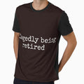 Allegedly Being Retired Funny Sarcastic Tee Shirt by ShanezShertz
