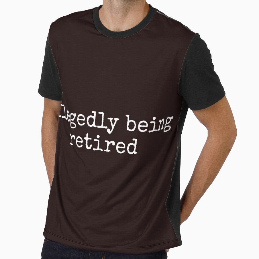 Allegedly Being Retired Funny Sarcastic Tee Shirt by ShanezShertz