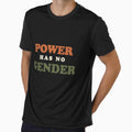 Power Has No Gender Typography T-Shirt | Feminist Empowerment Quote Design by Velora Printss
