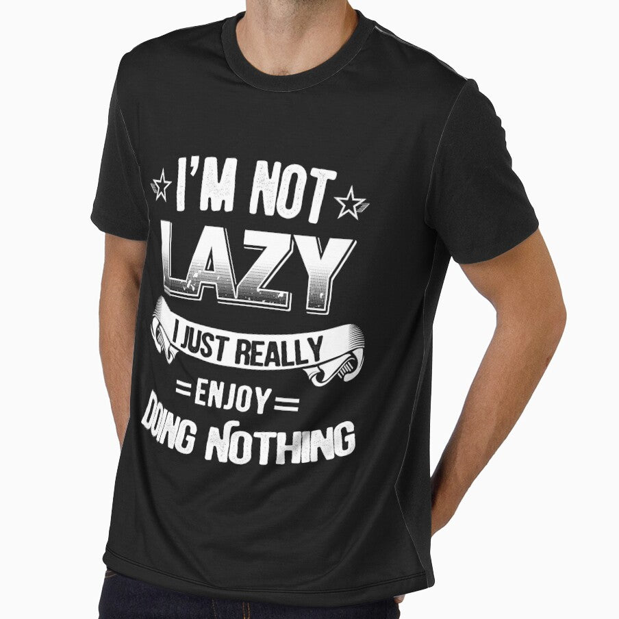 I'm Not Lazy, I just Really enjoy doing nothing by StreetArtPro