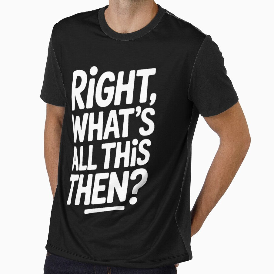 Right What's All This Then Funny British Sarcastic Banter Gift by Say It With Ink