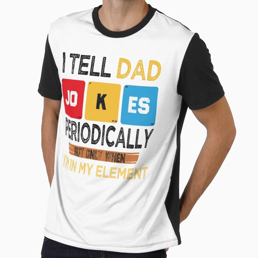 i tell dad jokes periodically but only when i'm in my element by HichemStore