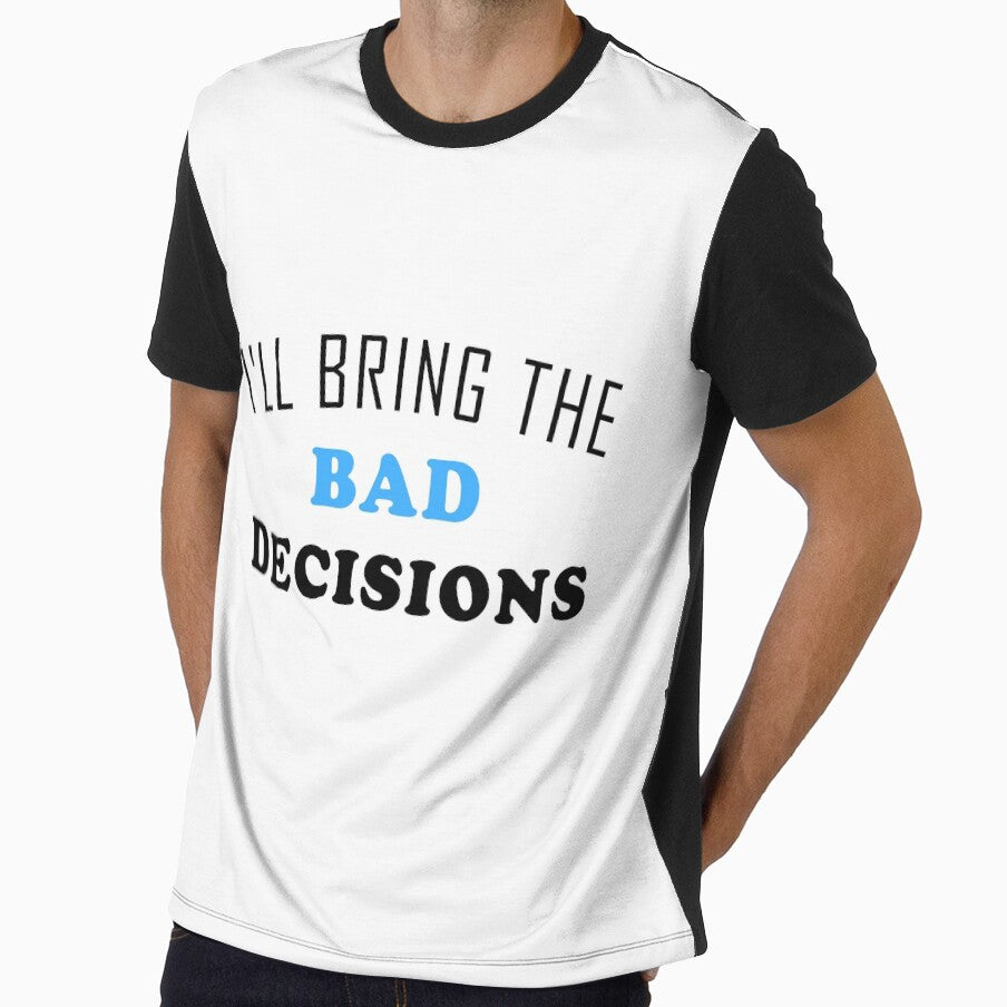 I'll Bring The Bad Decisions t-shirt-Art Design Relaxed Fit T-Shirt by Beamazing15