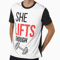 She Lifts Though - Funny Women Gym Shirt by ironvibesco