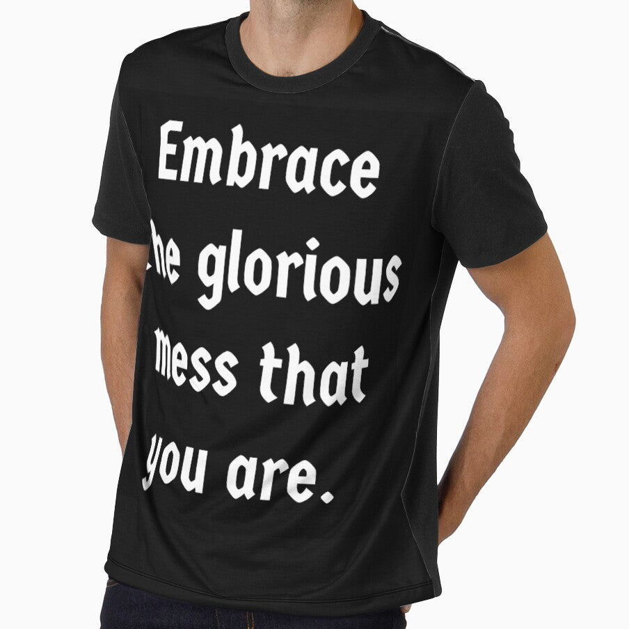 Embrace The Glorious Mess That You Are.. by Blaze111