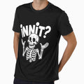 Innit Funny British Slang Skeleton Sarcastic Gift by Say It With Ink
