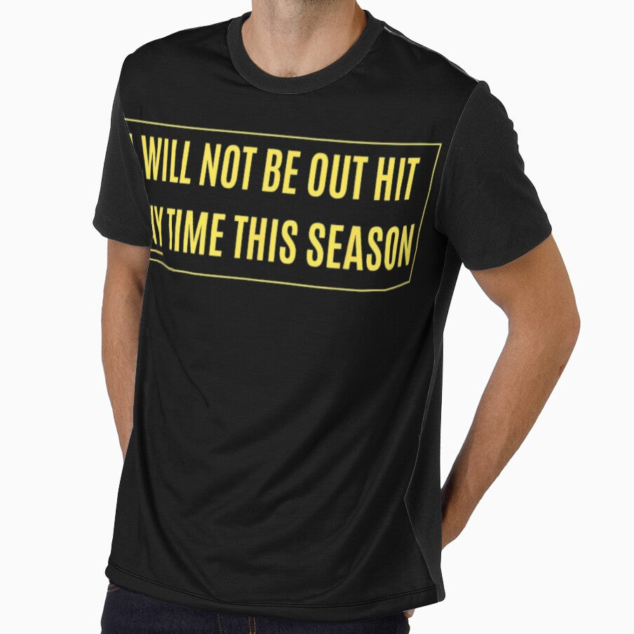 I Will Not Be Out Hit Any Time This Season Inspirational T-Shirt by spolayastore