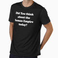 Did You think about the Roman Empire today? - white text by EmeraldeaArt