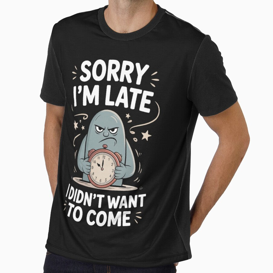 Sorry I’m Late, I Didn’t Want to Come by SignumShop