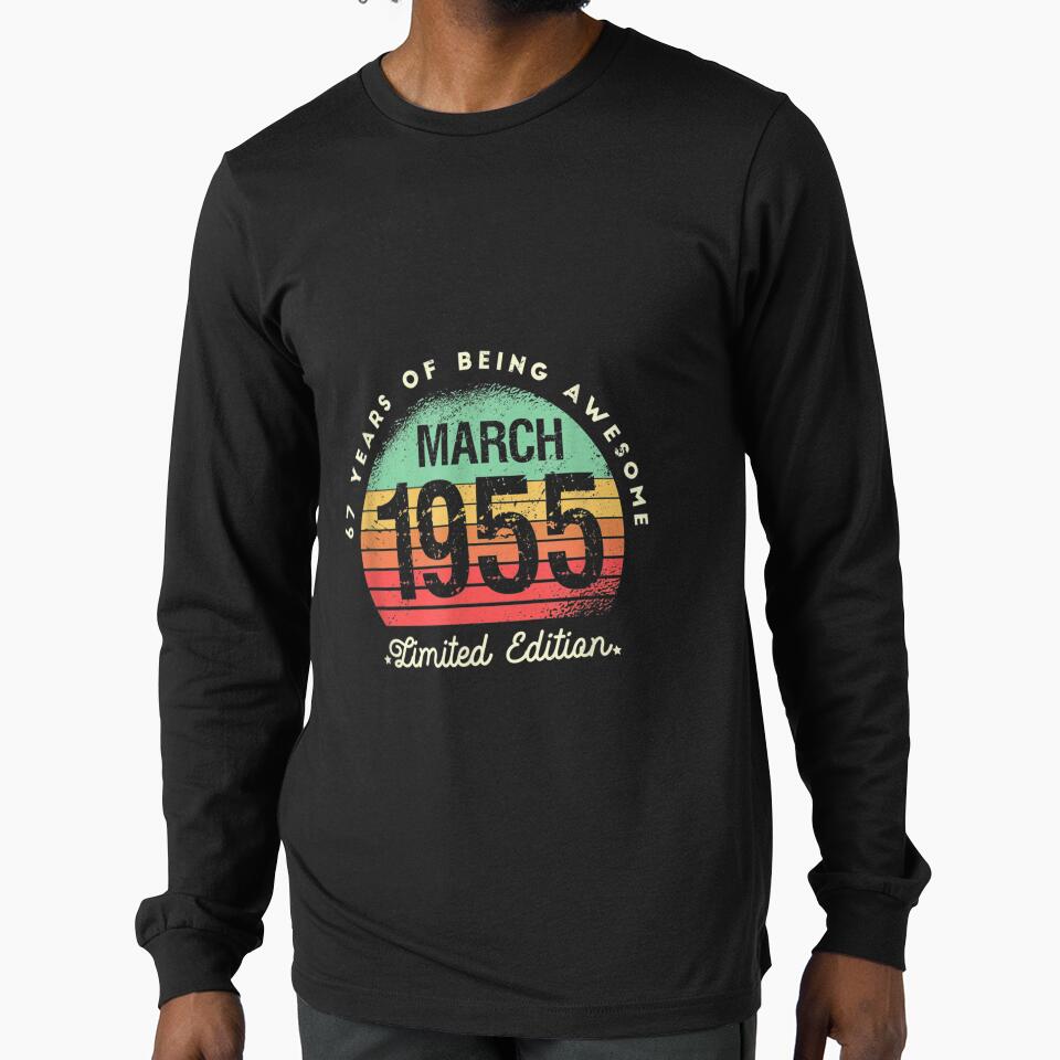 67 Years Of Being Awesome Limited Edition March 1955 by bessiey23