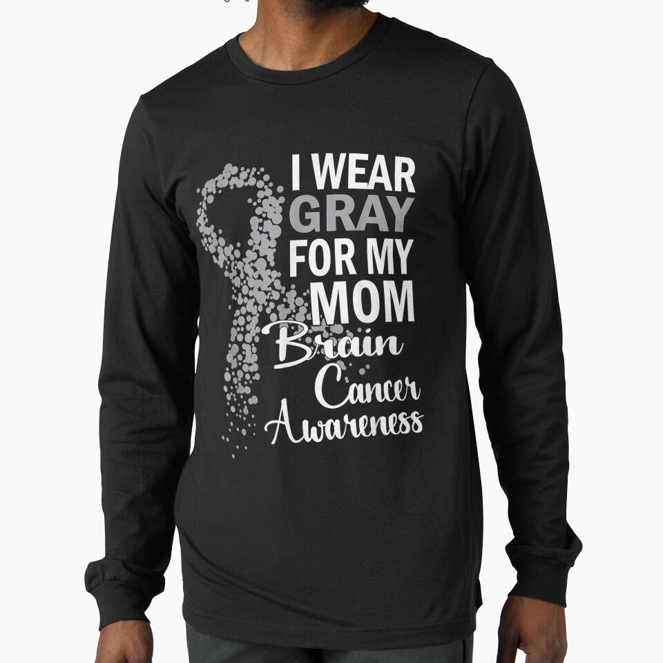 I Wear Gray For My Mom Brain Cancer Awareness Family by melisenda