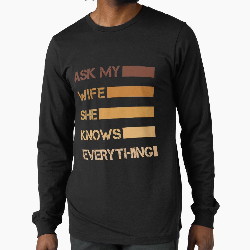 Ask My Wife She Knows Everything Funny Vintage Husband by issambak