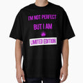 I am not perfect but i am limited edition by best-tshirtss