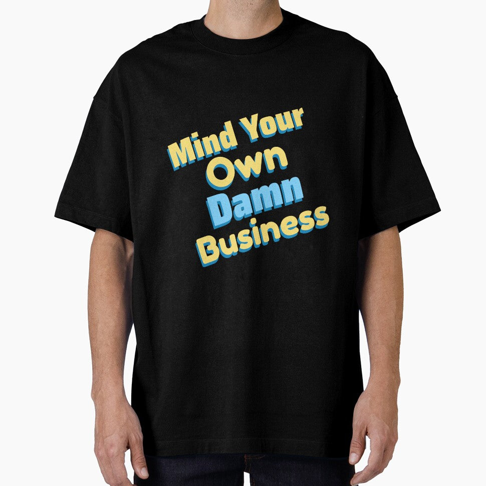 Mind Your Own Damn Business by DesignsbyDugar