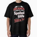 I Never Dreamed I'd Grow Up To Be A Spoiled Wife But Here I Am Killing It T-Shirt by Leevinstee