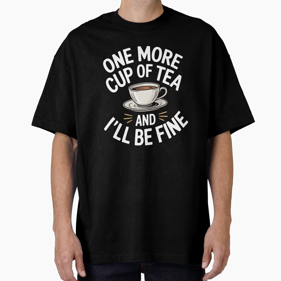 One More Cup Of Tea And I'll Be Fine Funny British Tea Gift by Say It With Ink