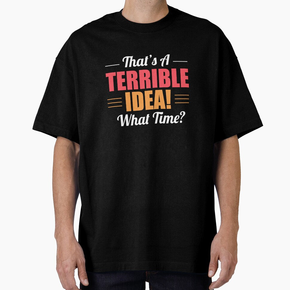 That's A Terrible Idea - What Time by MikrosLikos