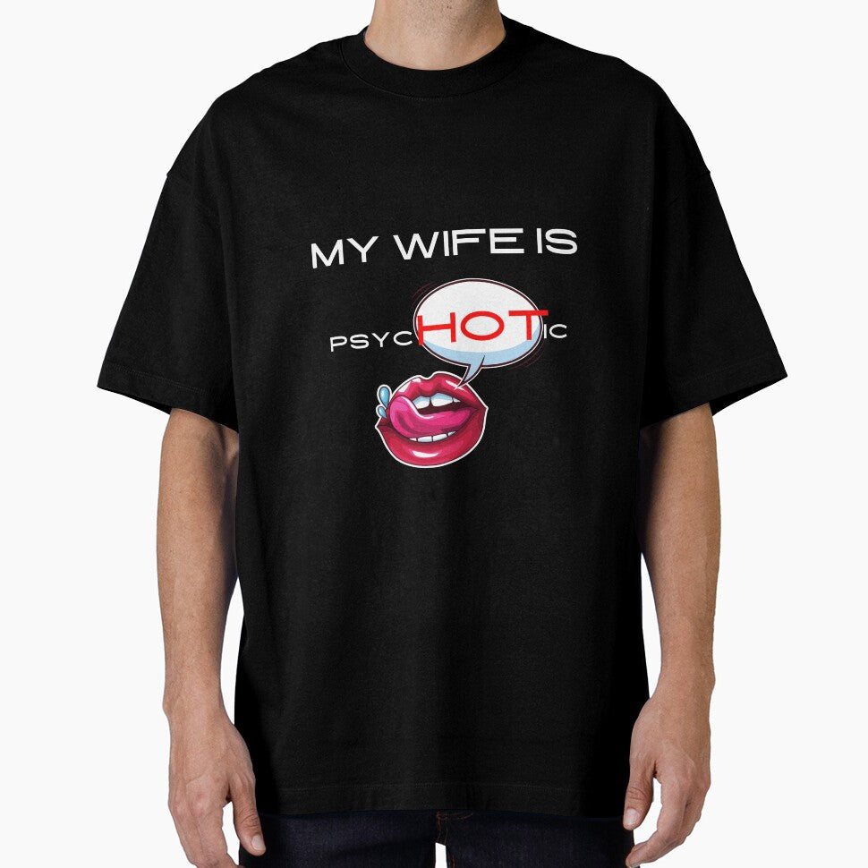 My Wife is Psychotic Adult Humor Graphic Novelty Sarcastic Sexy Lip by DKA-2ndBoy
