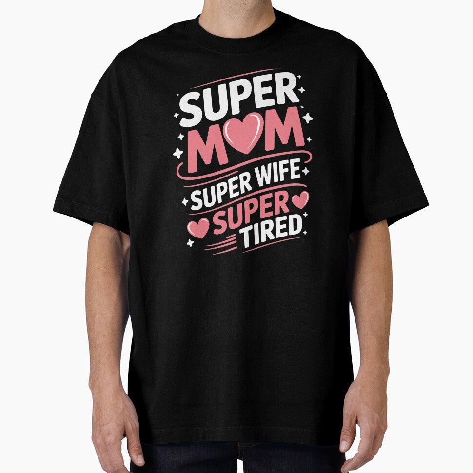 Super Mom Super Wife Super Tired Funny Mom Gift For Mothers Day by Say It With Ink