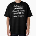 My Degree in Chemistry Makes Me Highly Qualified to Judge Everyone by manishfzr1995