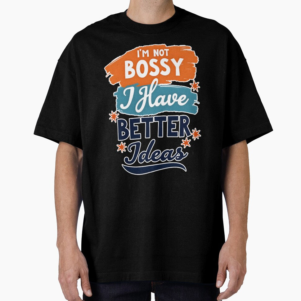 I'm not bossy, I have better ideas by 3ling_Design