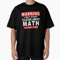 Warning I May Start Talking About Math At Any Time Funny Gift Idea by majeed10