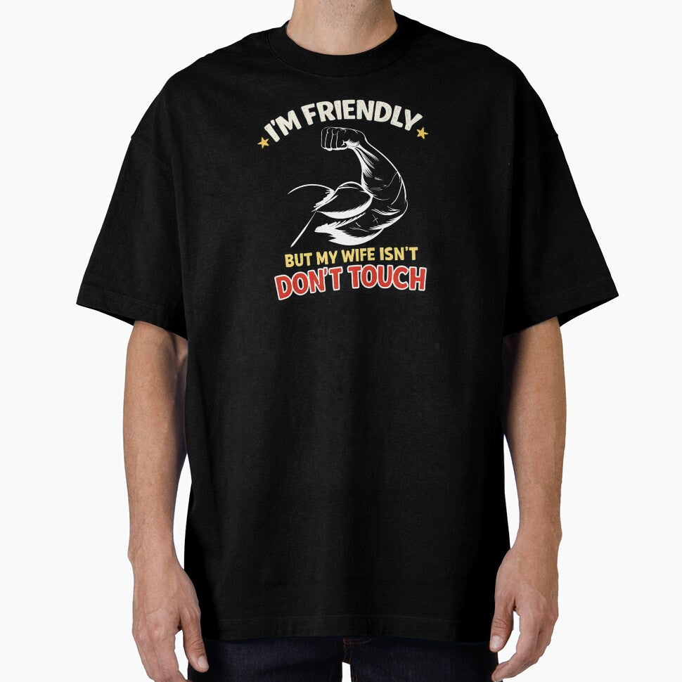 I'm Friendly But My Wife Isn't – Don’t Touch | Funny Husband Vintage T-Shirt by Magda-Creates