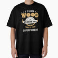 I Turn Wood Into Awesome Things Woodworking Carpenters Gifts by ibra2712