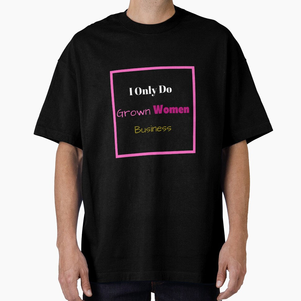 I Only Do Grown woman business by L-I-E-Store