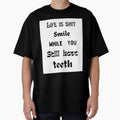 Life is shit smile while you still have teeth. by HenryClinton