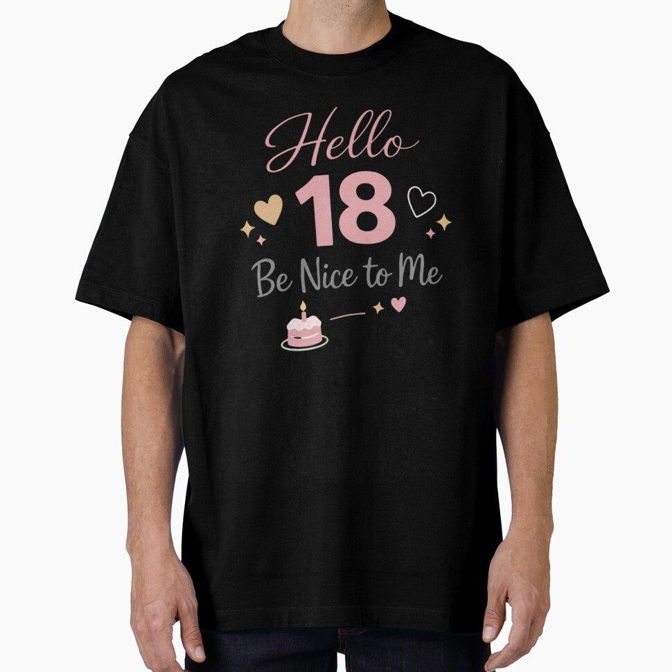 Hello 18 Be Nice to Me | Funny 18th Birthday Typography T-Shirt by rushaib