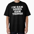I'm sam doing sam things, jokes, personalized joke gifts, personalized gifts for him, sarcastic gifts for him by T-DESIGNEDZ