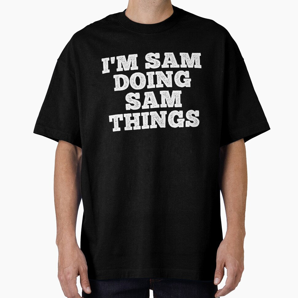 I'm sam doing sam things, jokes, personalized joke gifts, personalized gifts for him, sarcastic gifts for him by T-DESIGNEDZ