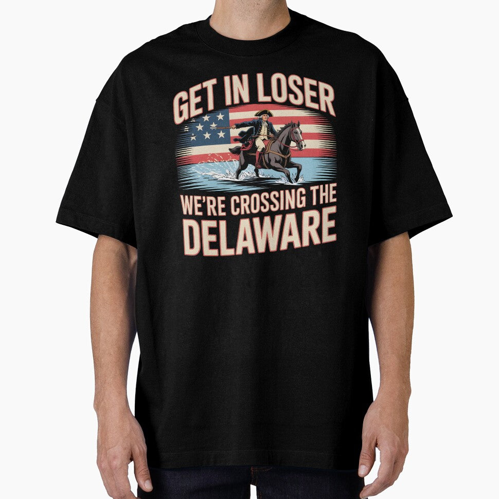 Get in Loser We're Crossing The Delaware – Retro Patriotic 4th Of July Apparel by Redgiant87x