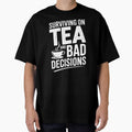 Surviving On Tea And Bad Decisions Funny British Sarcastic Gift by Say It With Ink
