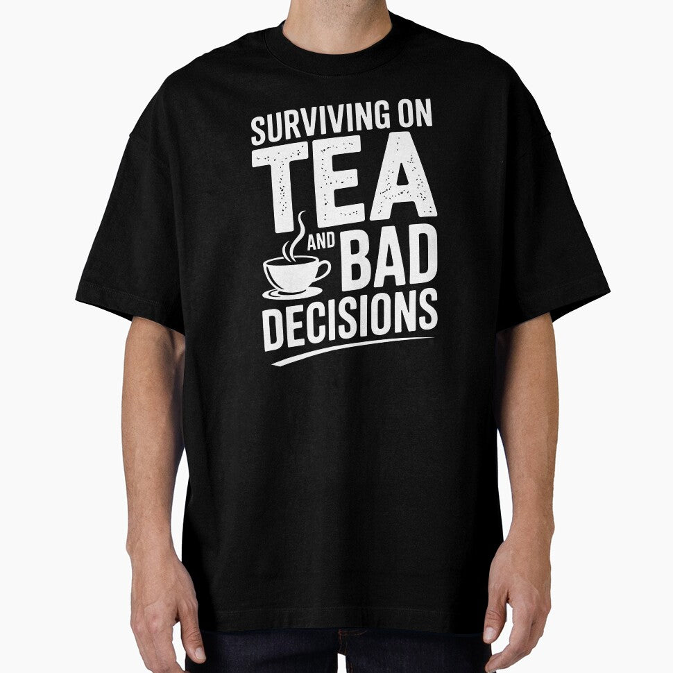 Surviving On Tea And Bad Decisions Funny British Sarcastic Gift by Say It With Ink