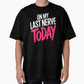 On My Last Nerve Today Funny British Patience Humour Gift by Say It With Ink