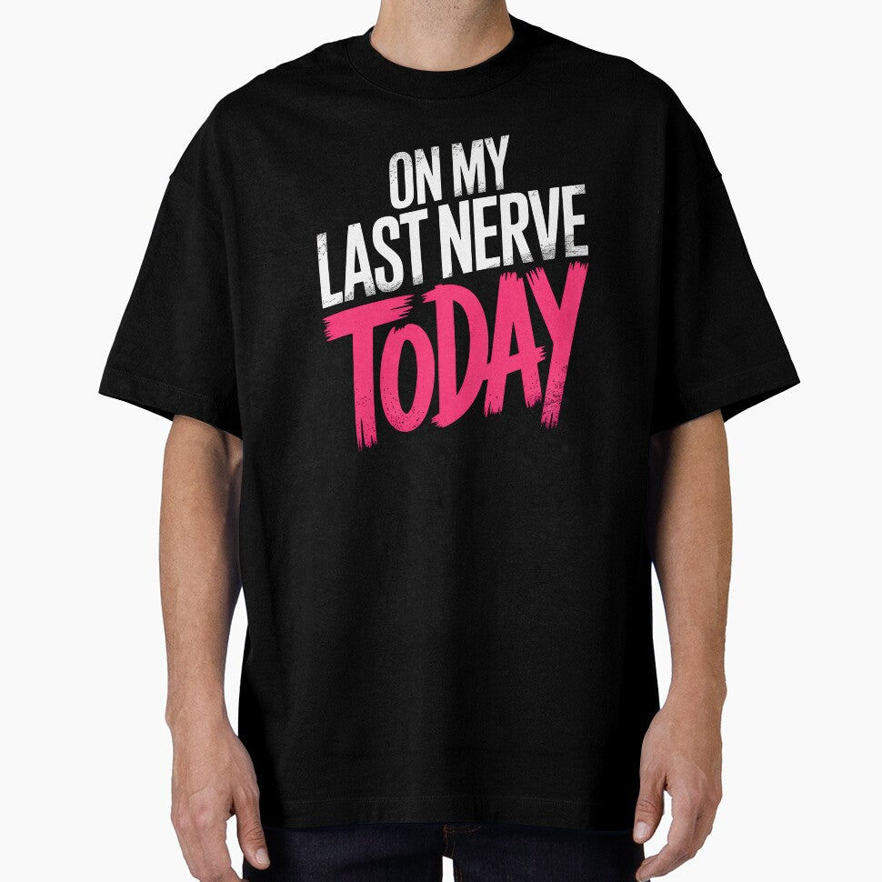 On My Last Nerve Today Funny British Patience Humour Gift by Say It With Ink