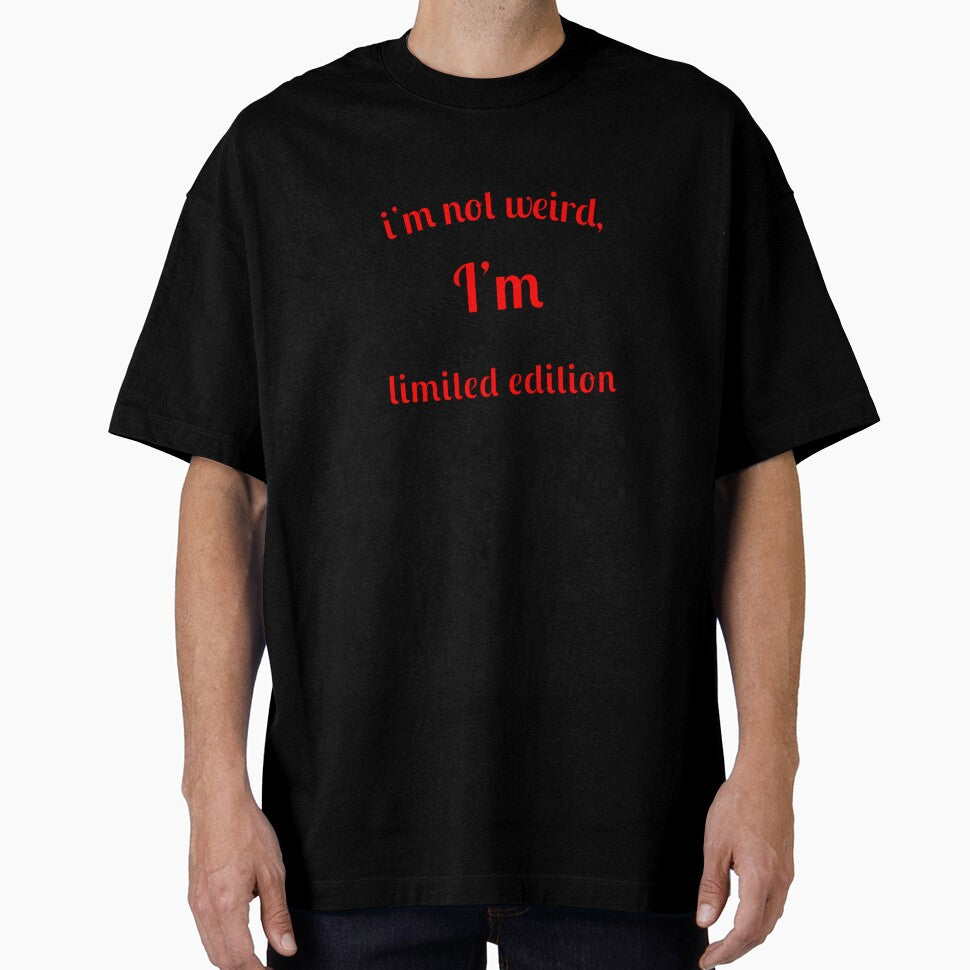 I'm not weird, I'm limited edition by Fleetwood1994