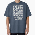 I’m Not Scared Of My Wife I’m Just Doing What I Love Which Is Not Making Her Mad T-Shirt, Funny Husband Gift, Marriage Humor Graphic Tee, Sarcastic Couple Shirt by Velnoxar