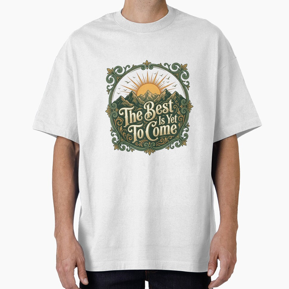 Vintage "The Best Is Yet To Come" Mountain Sunrise Inspirational T-Shirt by Ponsak