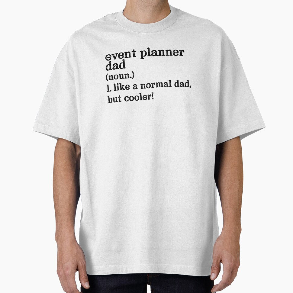 Event Planner Dad: Like A Normal Dad But Cooler! by TeesYouWant