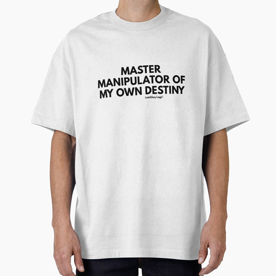 Master Manipulator of My Own Destiny – Sarcastic Attitude Quote by Latchkey Logic