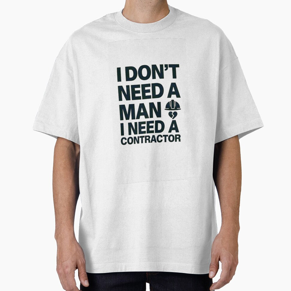 I Don't Need A Man I Need A Contractor | Funny Wife Marriage Humor Shirt by Petringo
