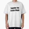 Together We Create Magic (Black Text) by QuoteeApparel
