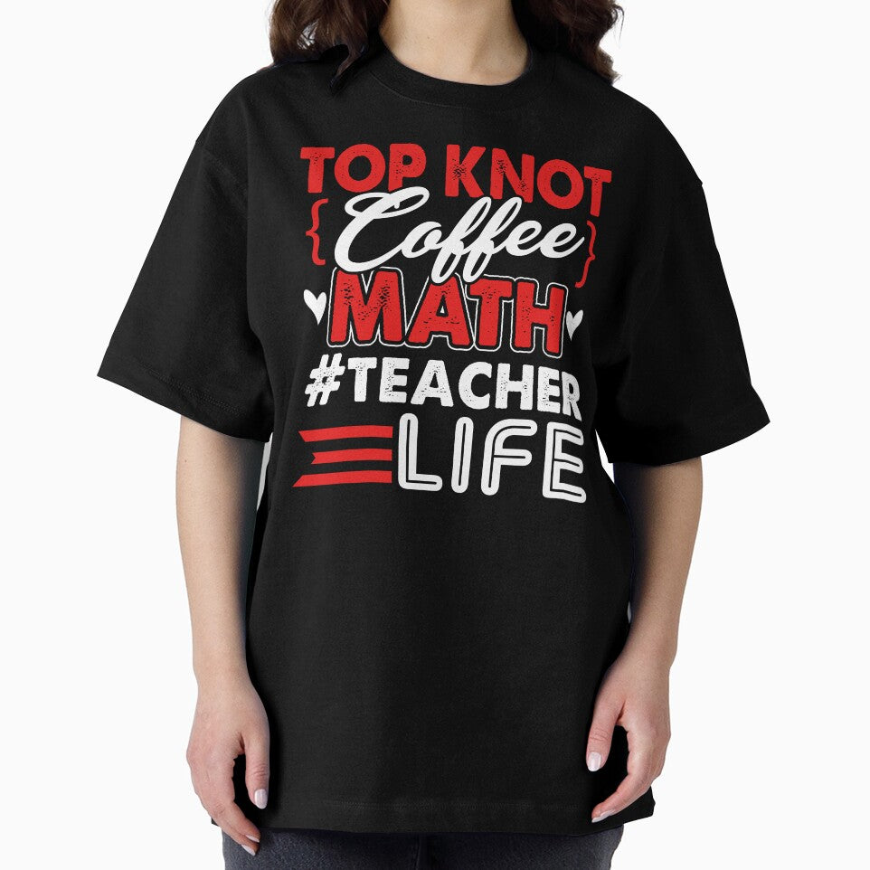 Math Teacher Top Knot Coffee Math Teacher Life by UnknownArtistt