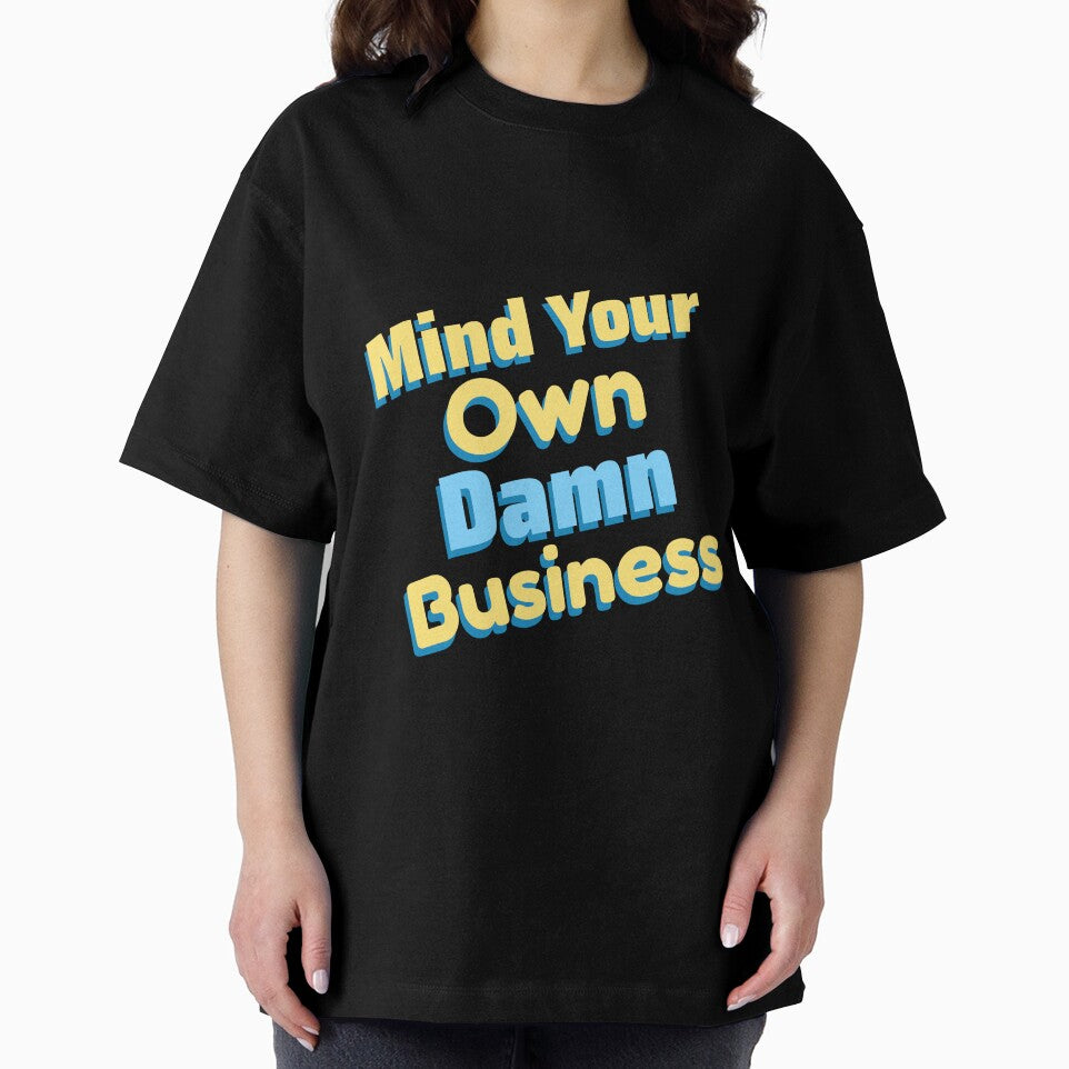 Mind Your Own Damn Business by DesignsbyDugar
